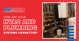 NexGen How Are Your HVAC and Plumbing Systems Connected