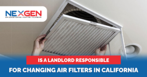 NexGen Is a Landlord Responsible for Changing Air Filters in California 1