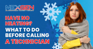 NexGen Have No Heating What to Do Before Calling a Technician