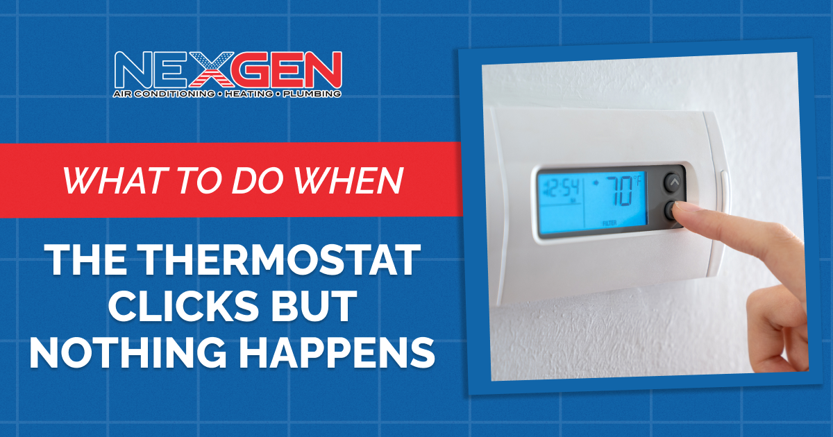 NexGen What to Do When the Thermostat Clicks But Nothing Happens