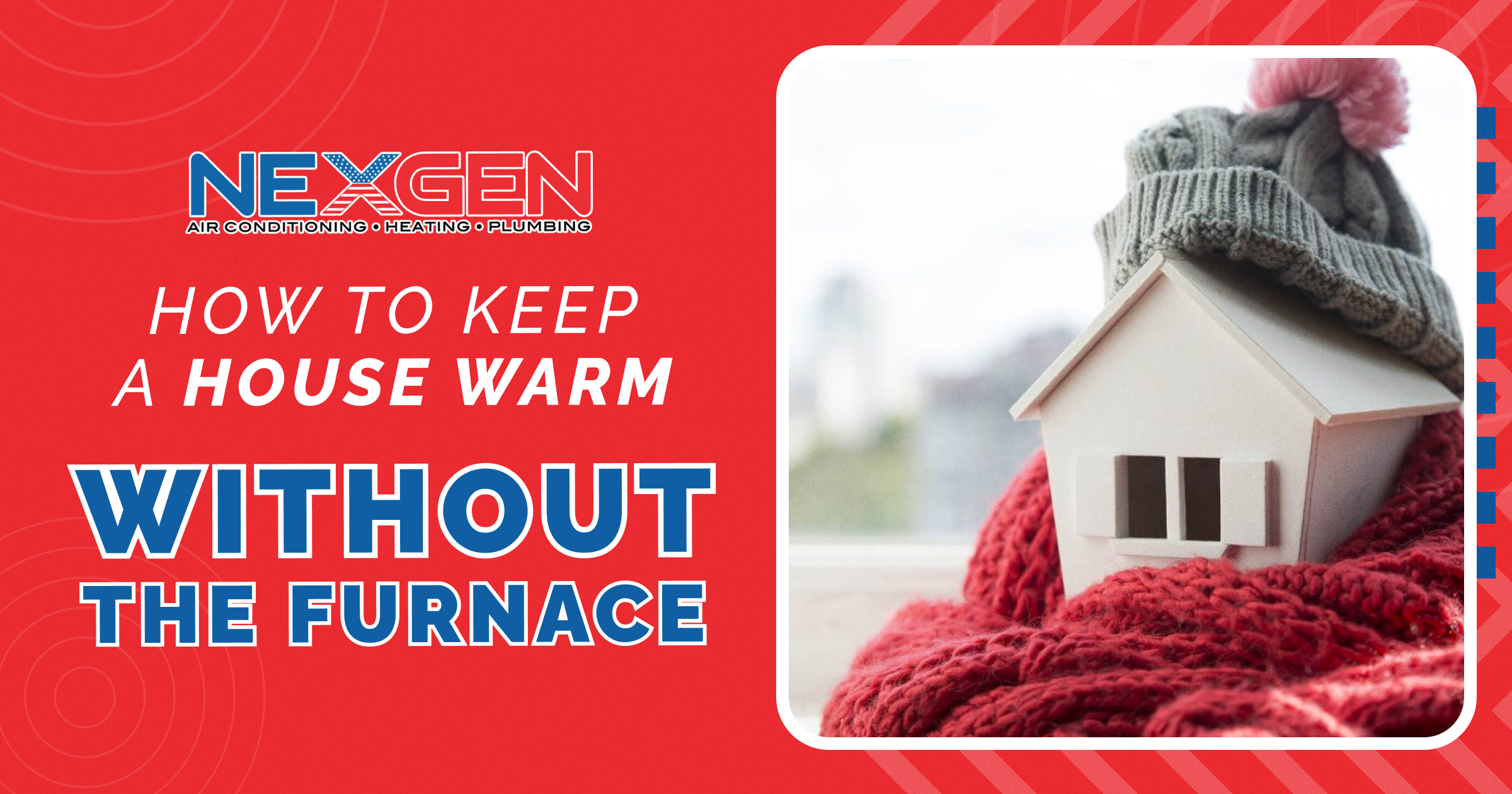 NexGen How to Keep a House Warm Without the Furnace