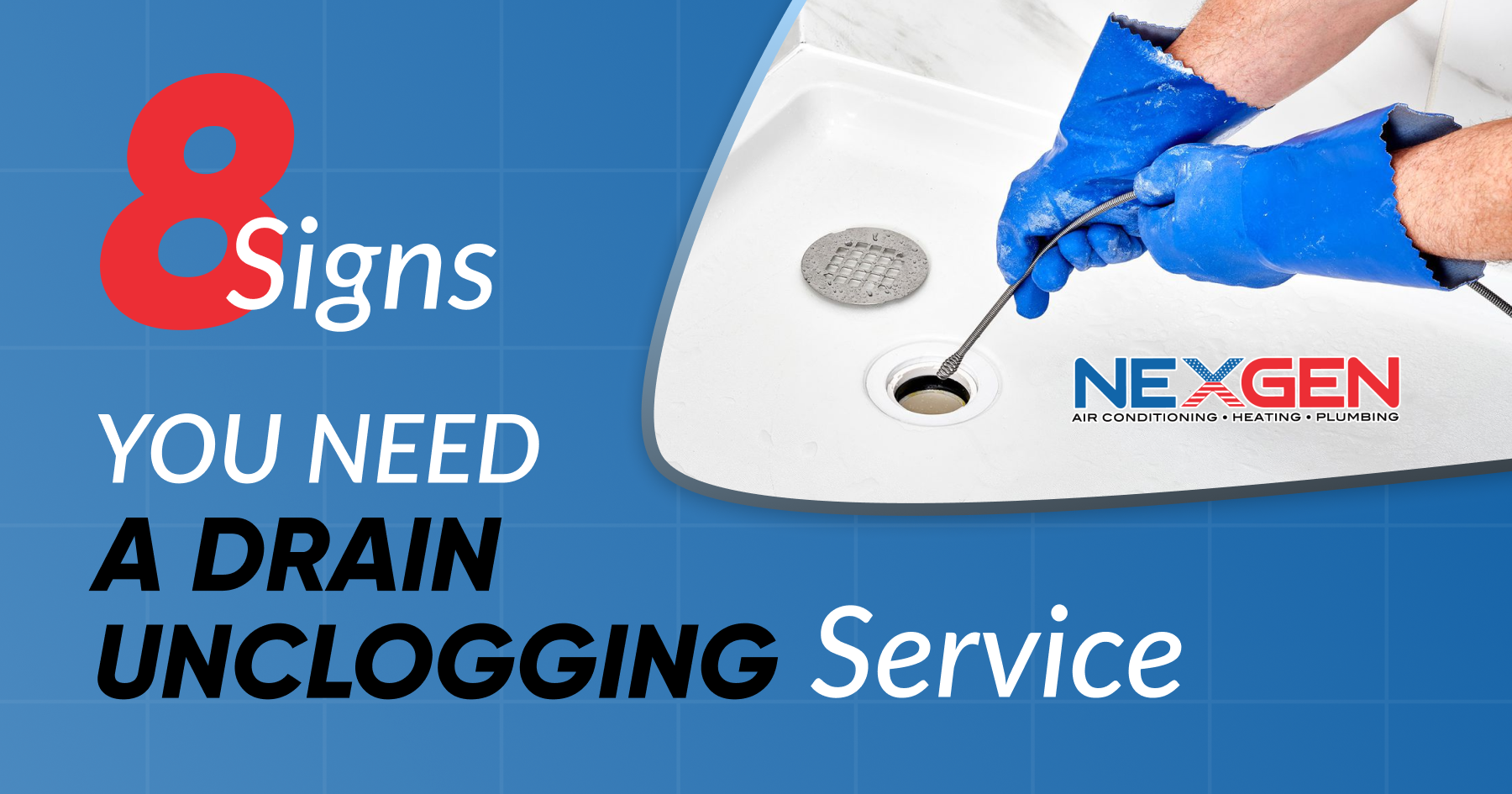 NexGen 8 Signs You Need a Drain Unclogging Service