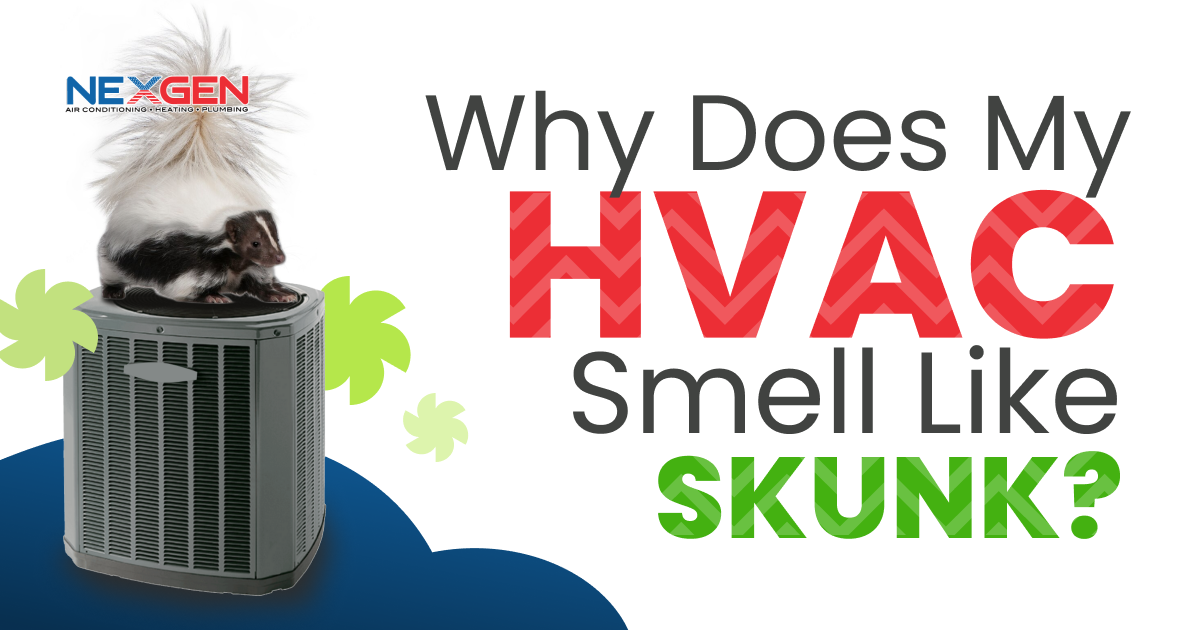 NexGen Why Does My HVAC Smell Like Skunk