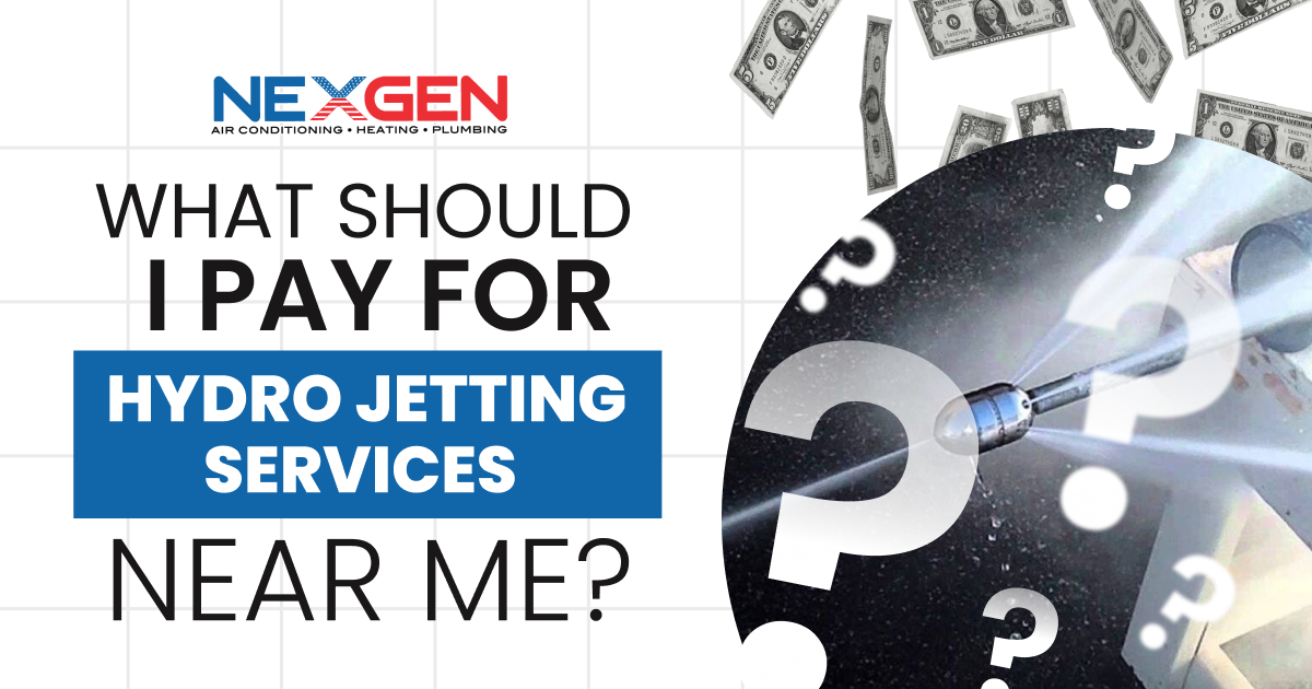 NexGen What Should I Pay for Hydro Jetting Services Near Me