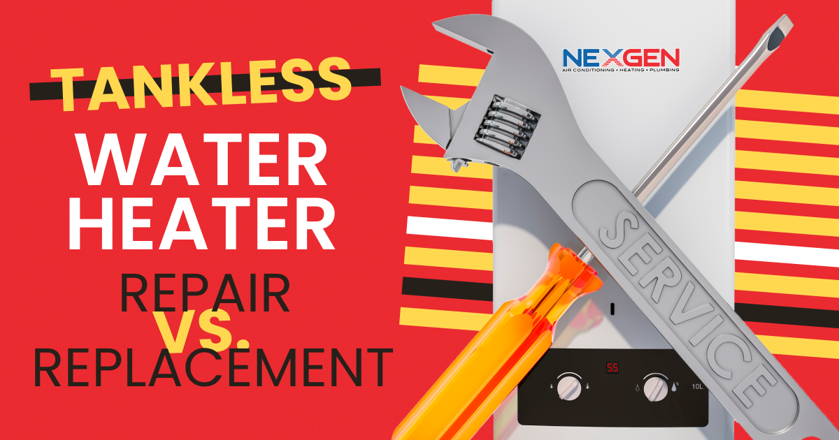 NexGen Tankless Water Heater Repair vs. Replacement