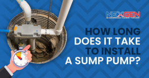 NexGen How Long Does it Take to Install a Sump Pump