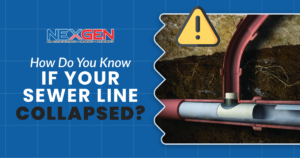 NexGen How Do You Know if Your Sewer Line Collapsed (1)